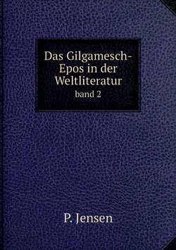 Das Gilgamesch-Epos in der Weltliteratur. band 2 | P. Jensen
