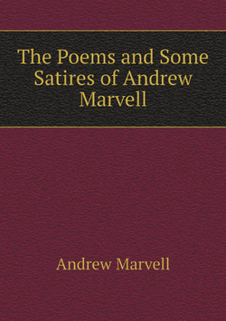 The Poems and Some Satires of Andrew Marvell | Andrew Marvell