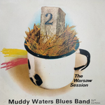 Muddy Waters Blues Band / The Warsaw Session 1-2 (2LP)