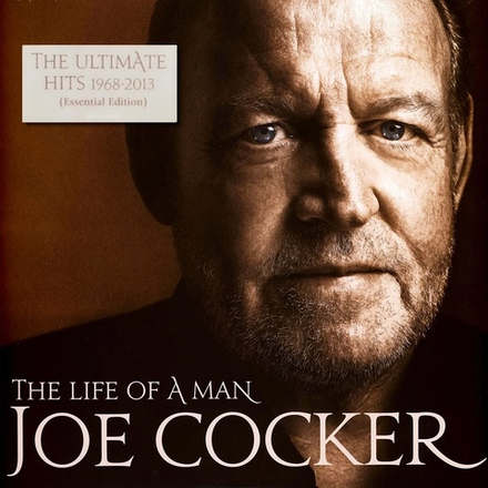 Joe Cocker The Life Of A Man - The Ultimate Hits 1968-2013