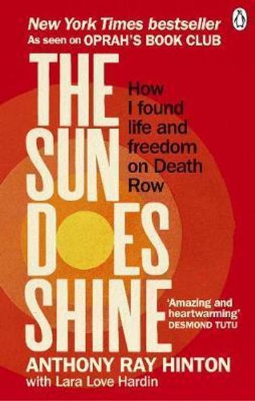 The Sun Does Shine : How I Found Life and Freedom on Death Row (Oprah&#39;s Book Club Summer 2018 Selection)