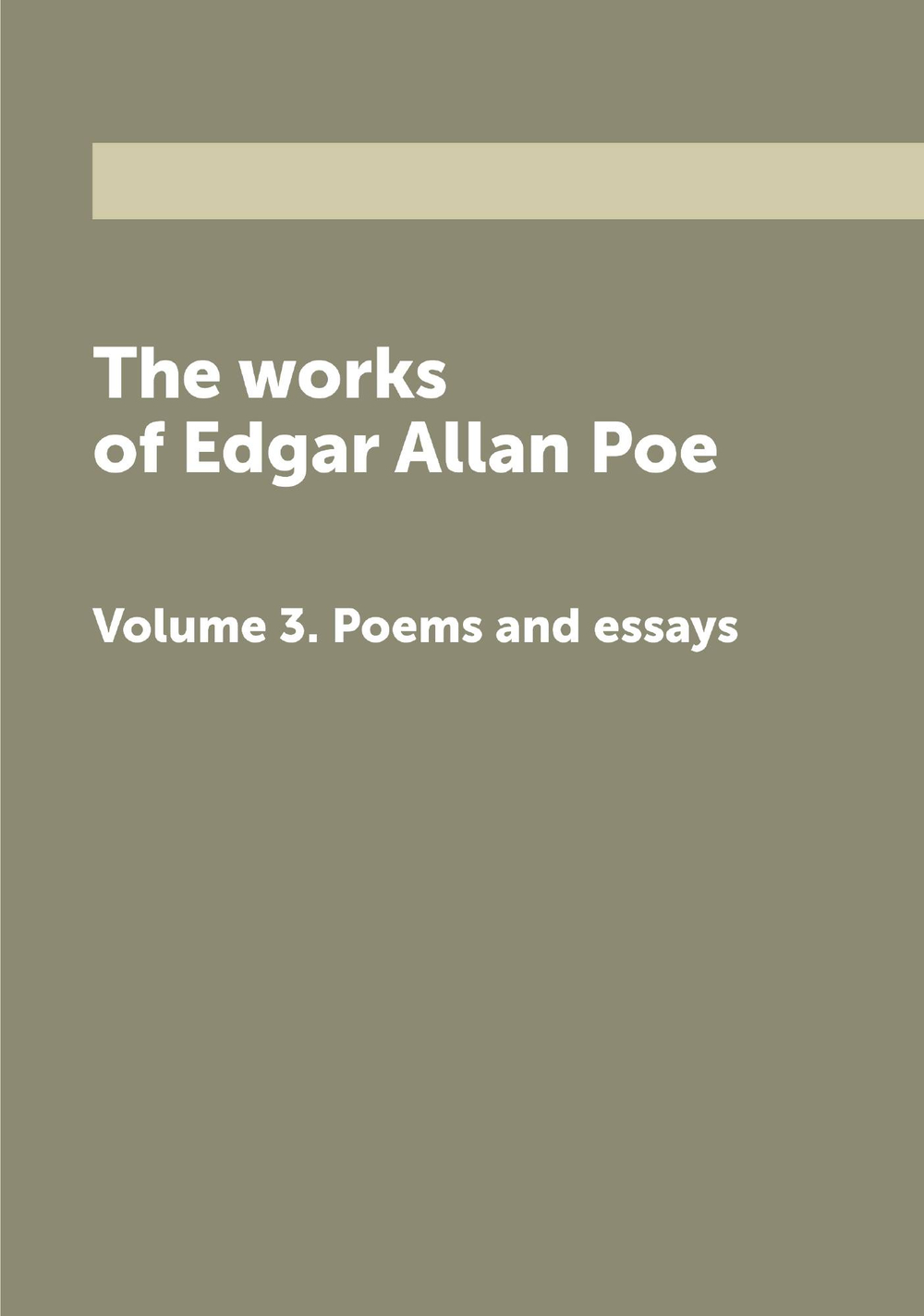 The works of Edgar Allan Poe. Volume 3. Poems and essays | Эдгар По