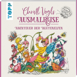 Christl Vogls Ausmalreise - Abenteuer der Bluetenelfen