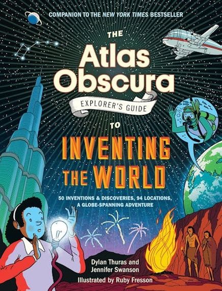 The Atlas Obscura Explorer#s Guide to Inventing the World