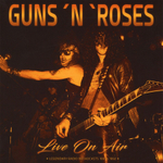 Guns N' Roses / Live On Air (Legendary Radio Broadcasts 1991 & 1992)(LP)