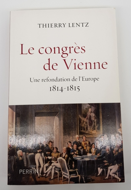 "Le congres de Vienne une refondation de l Europe 1814 - 1815. Thierry Lentz (Тьерри Ленц)