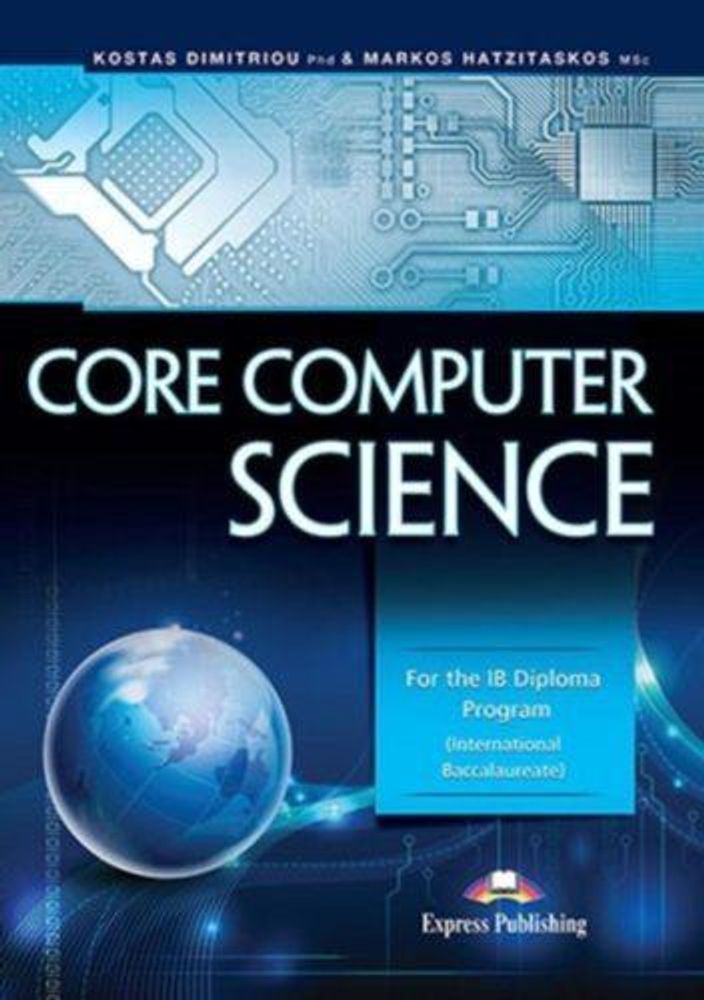 Core Computer science for the IB Diploma Program (international baccalaureate). Учебник