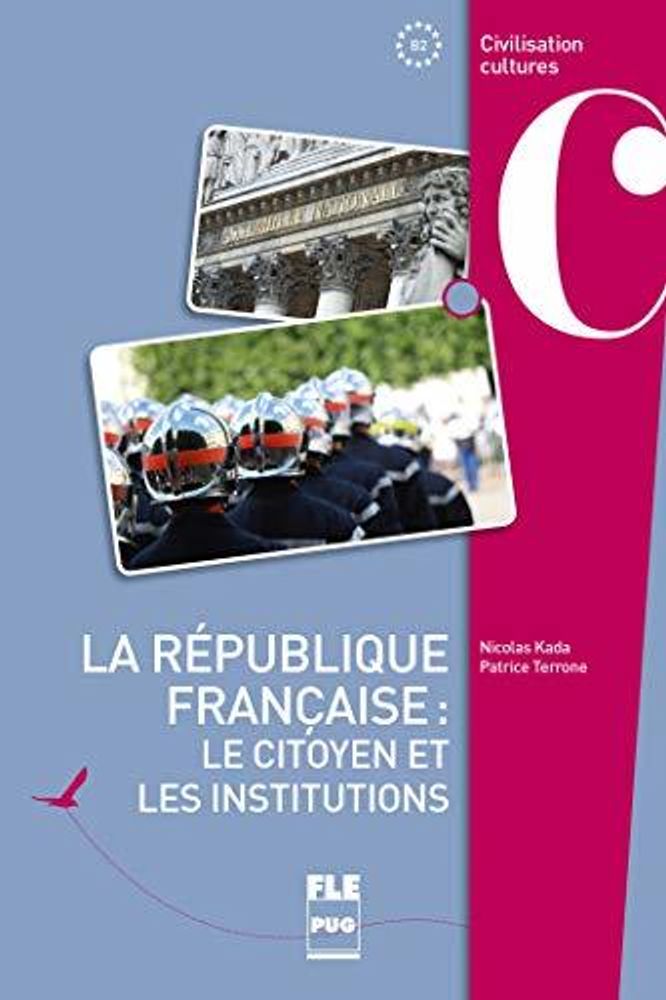 La republique francaise : le citoyen et les institutions