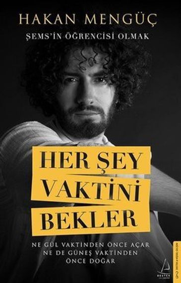 Her Şey Vaktini Bekler - Şems&#39;in Öğrencisi Olmak