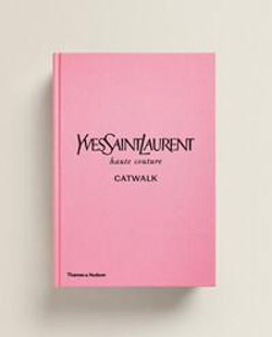 Yves Saint Laurent Catwalk. Полная коллекция подиумных образов (на английском языке)