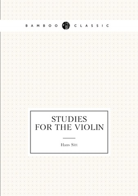 Studies for the violin | Hans Sitt; Eugene Gruenberg