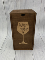 Деревянная коробка " WINE NOT ?"