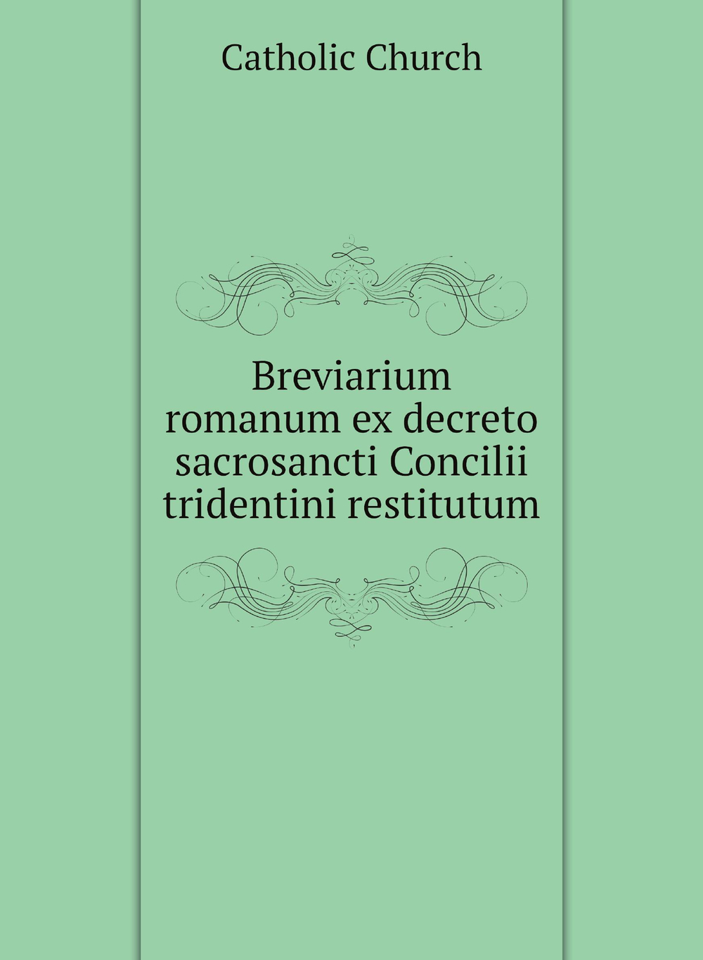 Breviarium romanum ex decreto sacrosancti Concilii tridentini restitutum | Catholic Church