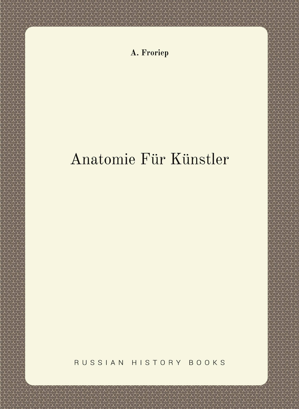 Anatomie Für Künstler | A. Froriep
