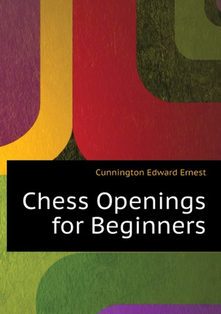 Chess Openings for Beginners | Cunnington Edward Ernest