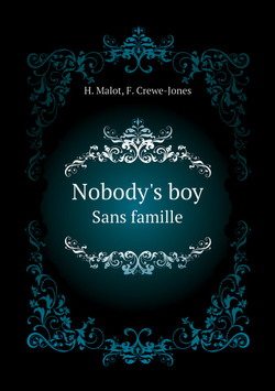 Nobody's boy. Sans famille | H. Malot; F. Crewe-Jones