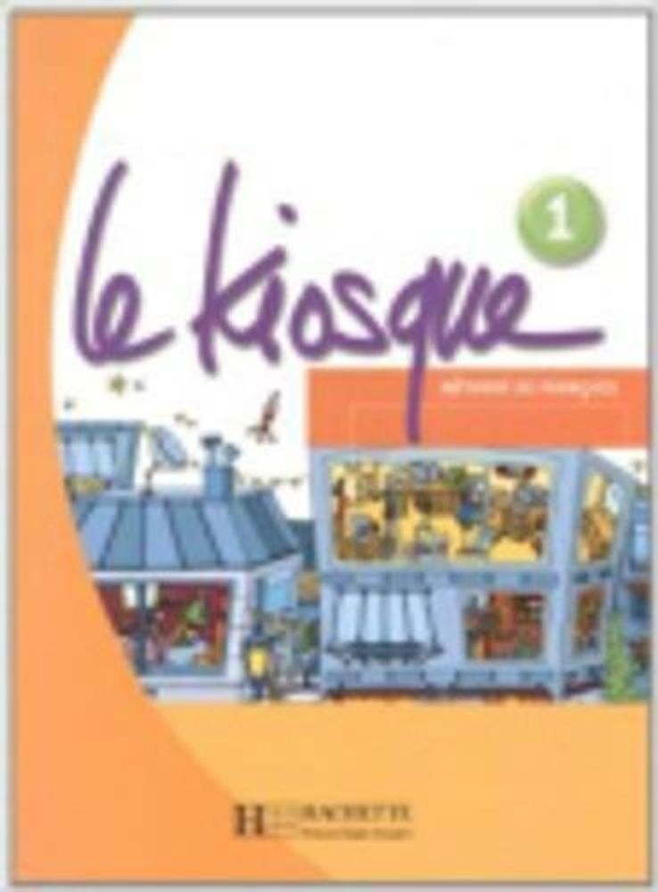 Le Kiosque 1 Livre de l&#39;eleve