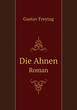 Die Ahnen. Roman | Gustav Freytag