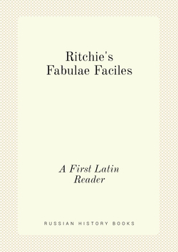 Ritchie's Fabulae Faciles. A First Latin Reader | Francis Ritchie