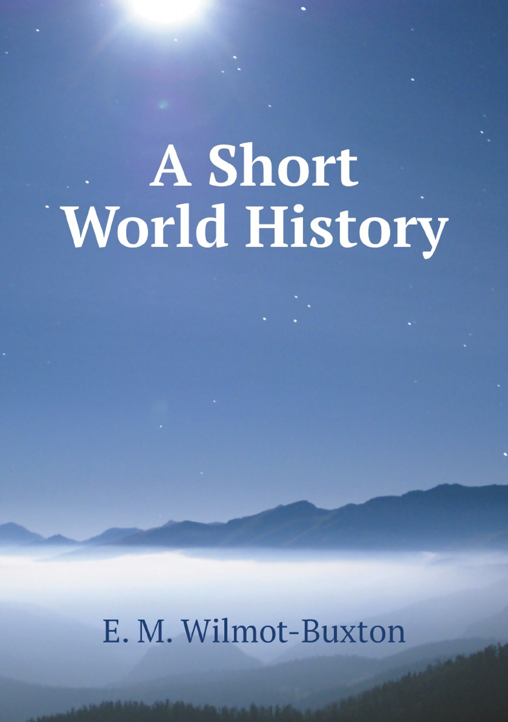 A Short World History | E. M. Wilmot-Buxton