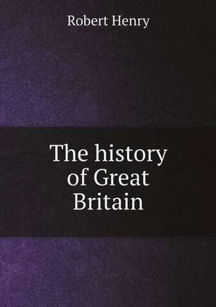 The history of Great Britain | Robert Henry
