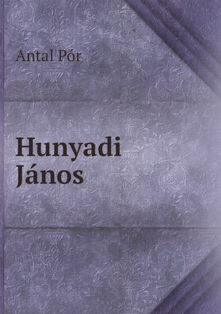 Hunyadi János | Antal Pór
