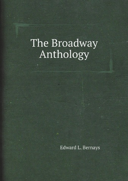 The Broadway Anthology | Edward L. Bernays