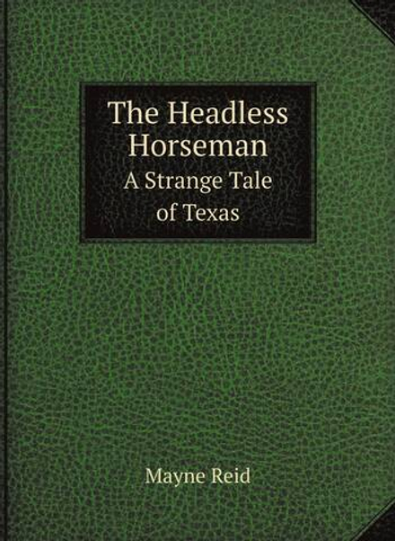 The Headless Horseman. A Strange Tale of Texas | Reid Mayne