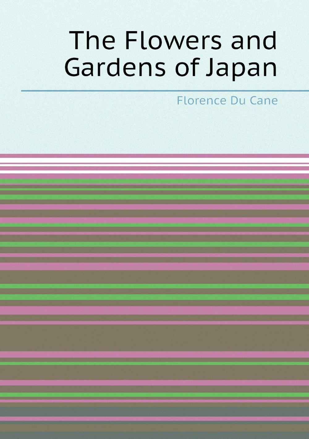 The Flowers and Gardens of Japan | Florence Du Cane