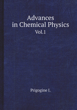 Advances in Chemical Physics / Достижения в химической физике. Vol.1 / Vol.1. | Prigogine I.