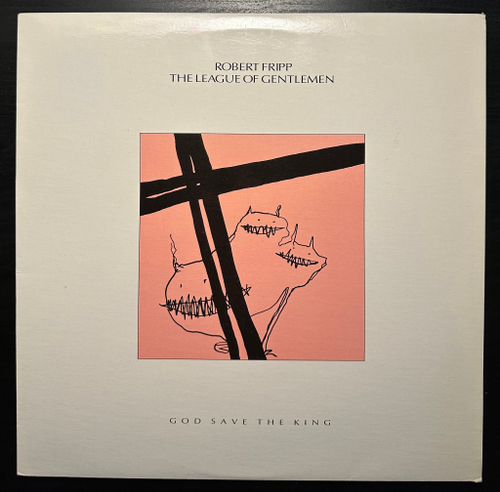 Robert Fripp / The League Of Gentlemen - God Save The King (США 1985г.)