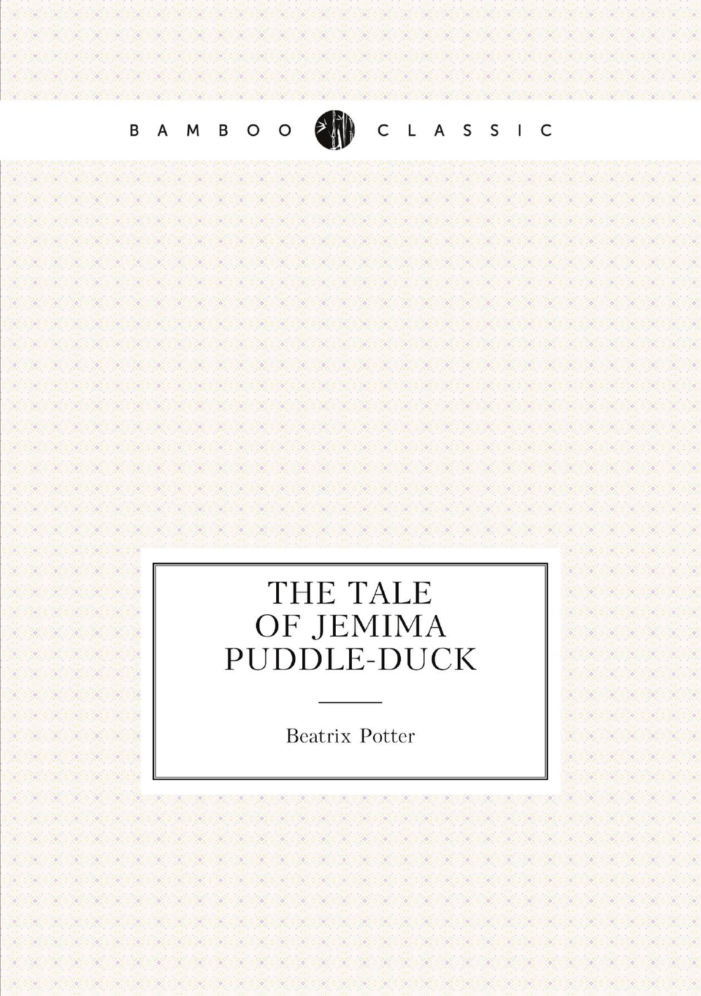 The tale of Jemima Puddle-Duck | Beatrix Potter