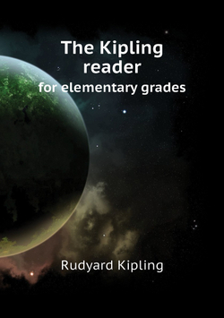 The Kipling reader. for elementary grades | Rudyard Kipling