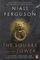 The Square and the Tower : Networks, Hierarchies and the Struggle for Global Power