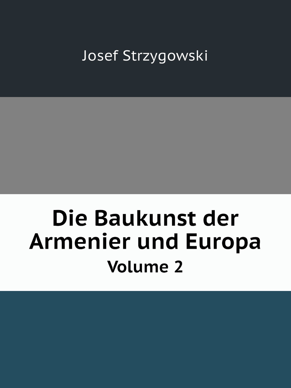 Die Baukunst der Armenier und Europa. Volume 2 | Josef Strzygowski