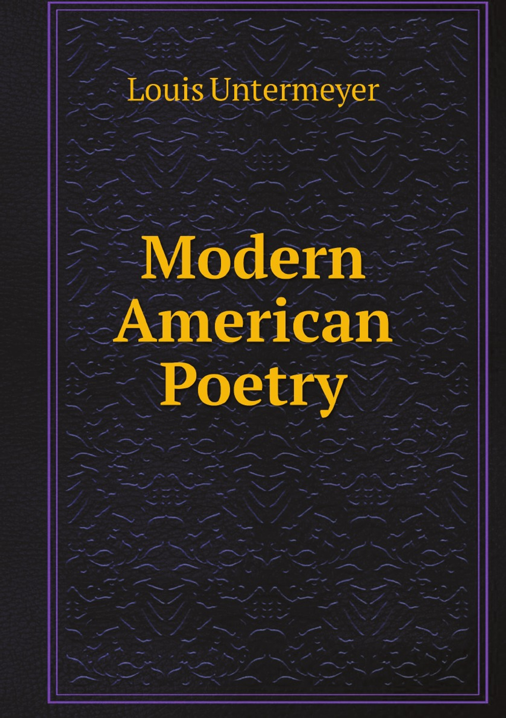 Modern American Poetry | Louis Untermeyer
