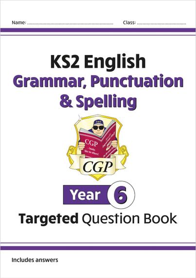 KS2 English Year 6 Grammar, Punctuation &amp; Spelling
Targeted Question Book (with Answers)
