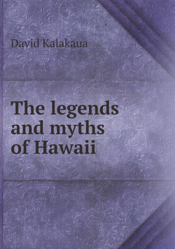 The legends and myths of Hawaii | David Kalakaua
