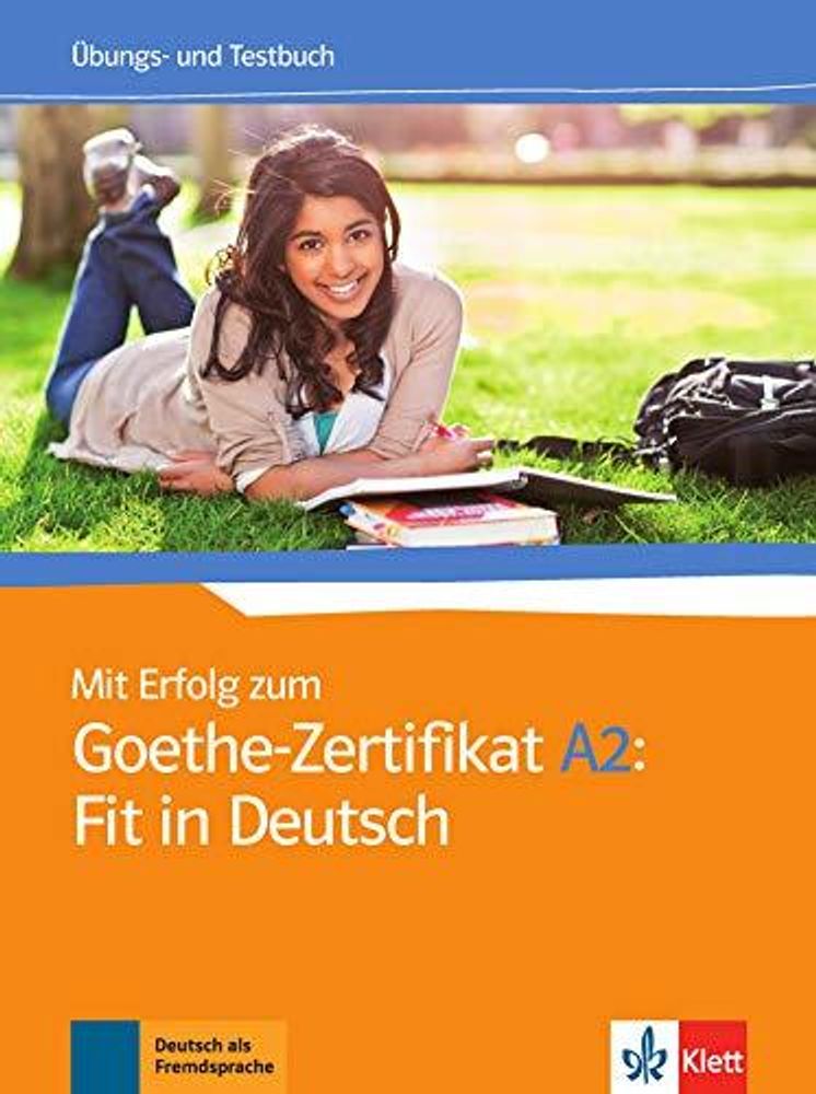 Mit Erfolg zum Goethe-Zertifikat A2 Fit in D. Uebb+ Testbuch.