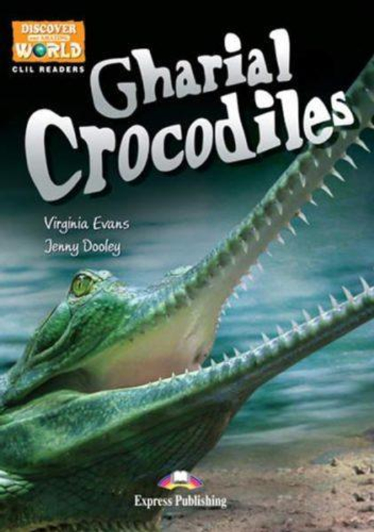 Gharial Crocodiles. Уровень B1 (7-9 класс) Книга для чтения c кодом доступа к электронному приложению