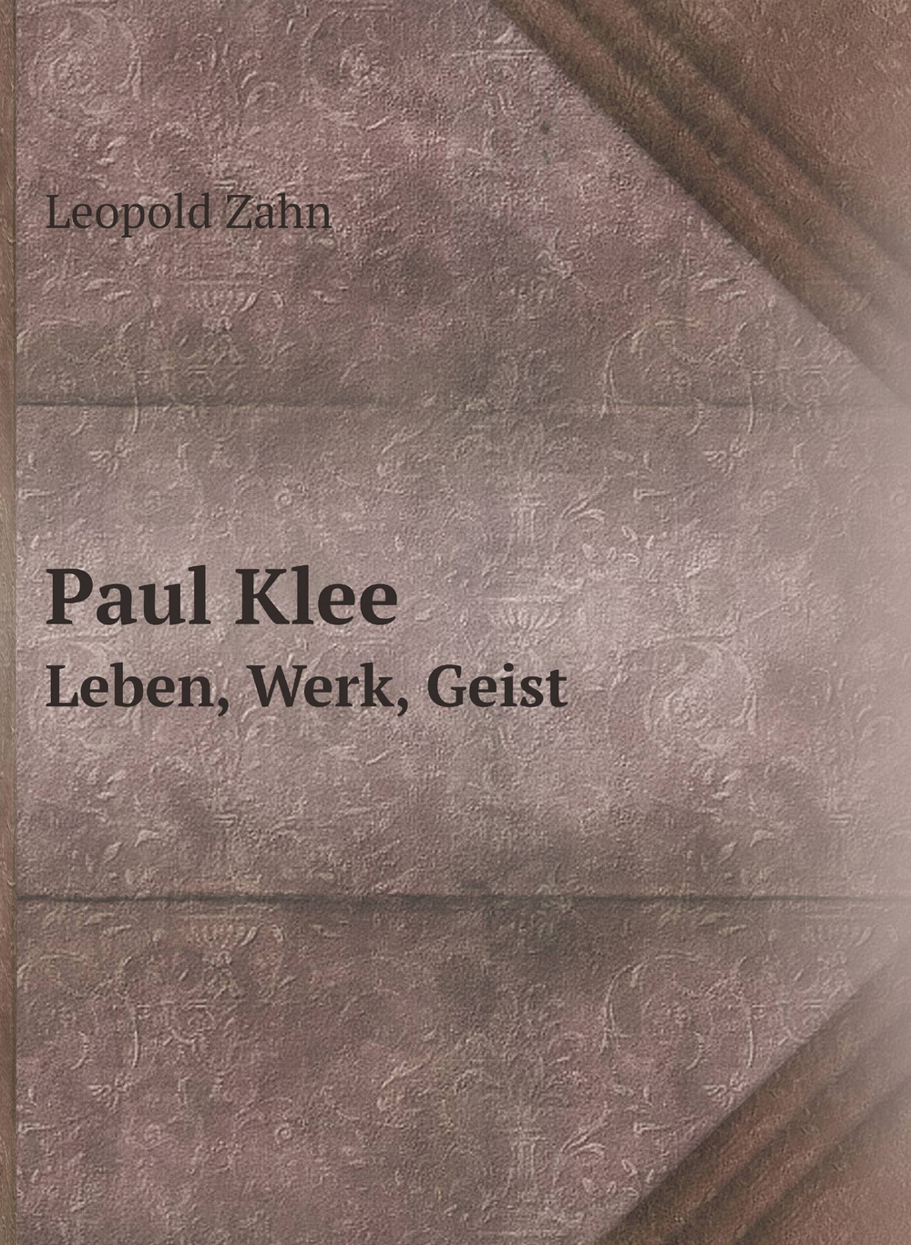 Paul Klee. Leben, Werk, Geist | Leopold Zahn