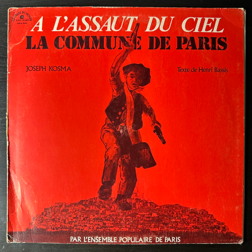 Joseph Kosma / Ensemble Populaire De Paris ‎– A L'assaut Du Ciel - La Commune De Paris (Франция 1971г.)