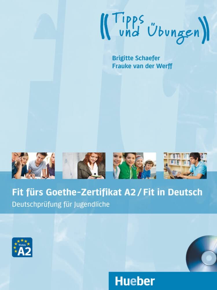 Fit furs Goethe-Zertifikat A2 / Fit in Deutsch. Deutschprüfung für Jugendliche. Lehrbuch mit CD Fit furs Goethe-Zertifikat A2 / Fit in Deutsch. Deutschprüfung für Jugendliche. Lehrbuch mit CD