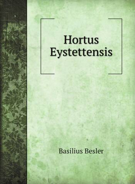 Hortus Eystettensis | Basilius Besler