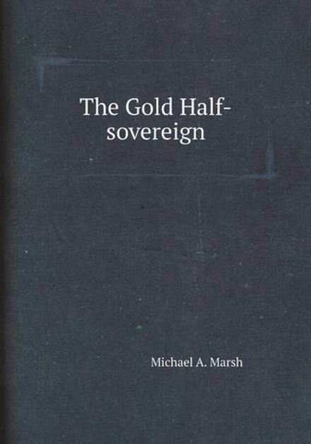 The Gold Half-sovereign | Michael A. Marsh