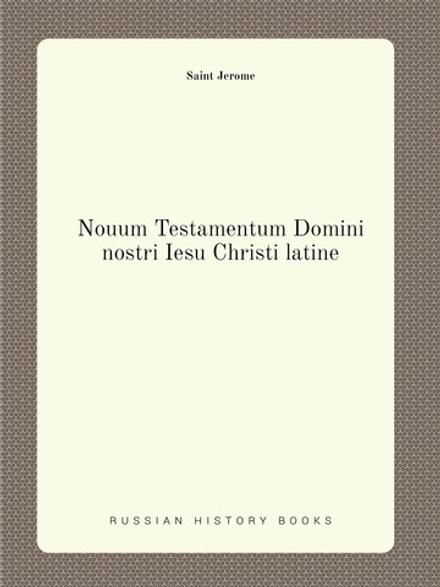 Nouum Testamentum Domini nostri Iesu Christi latine | Saint Jerome