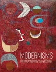 Modernisms: Iranian, Turkish, and Indian Highlights from NYU#s Abby Weed Grey Co