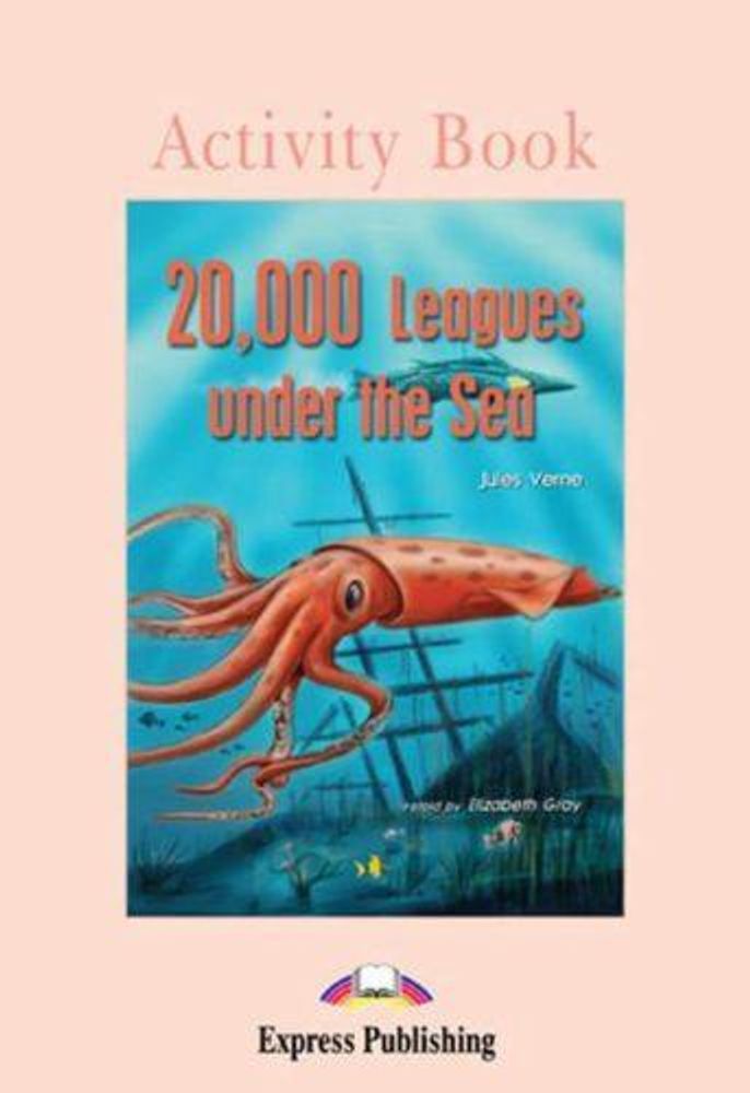 20000 leagues under the Sea. 20,000 лье под водой. Жюль Верн. Beginner (5-6 класс.) Рабочая тетрадь