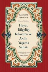Hayat Bilgeliği Kılavuzu ve Akıllı Yaşama Sanatı - Düşünce Klasikleri