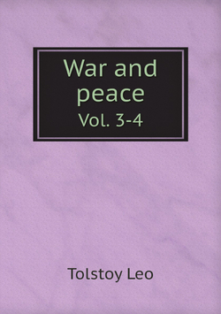 War and peace. Vol. 3-4 | Лев Николаевич Толстой
